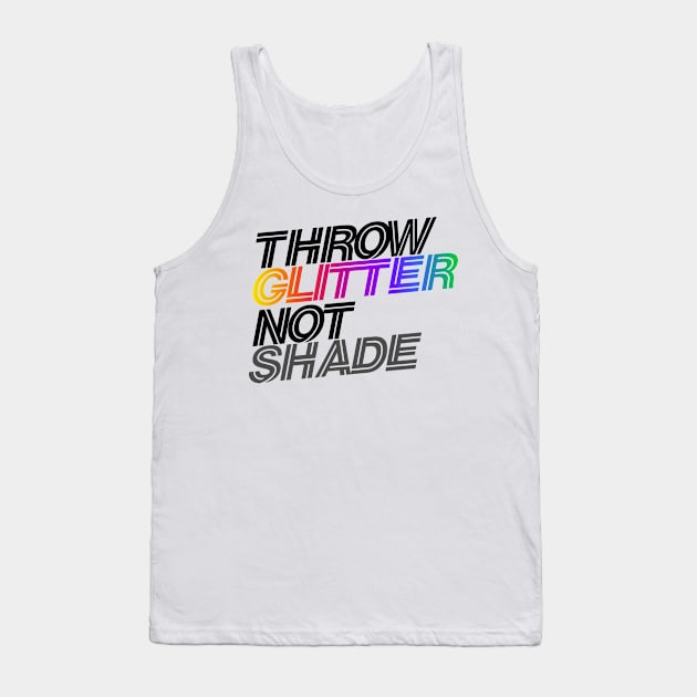 throw glitter not shade Tank Top by bubbsnugg